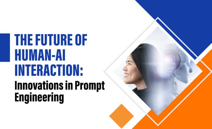 The-Future-of-Human-AI-Interaction-Innovations-in-Prompt-Engineering Future of Human-AI Interaction - best artificial intelligence and data science colleges in Coimbatore