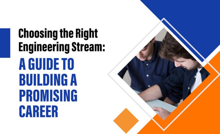 Choosing-the-Right-Engineering-Stream-A-Guide-to-Building-a-Promising-Career