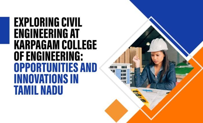 Exploring-Civil-Engineering-at-Karpagam-College-of-Engineering--Opportunities-and-Innovations-in-Tamil-Nadu Civil Engineering colleges