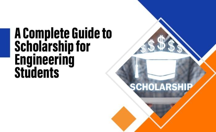 A Complete Guide to Scholarships for Engineering Students