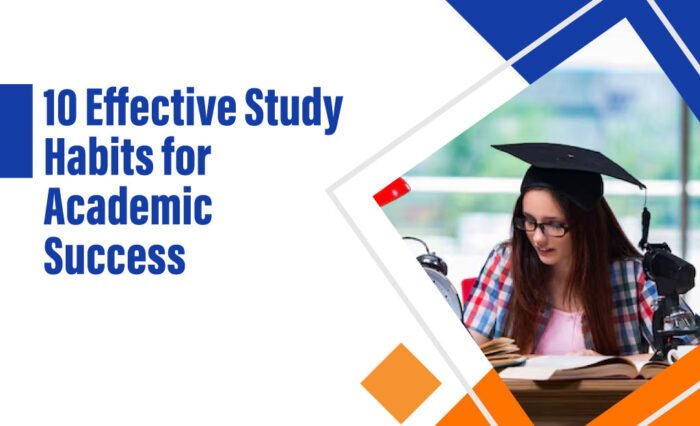 10 Effective Study Habits for Academic Success