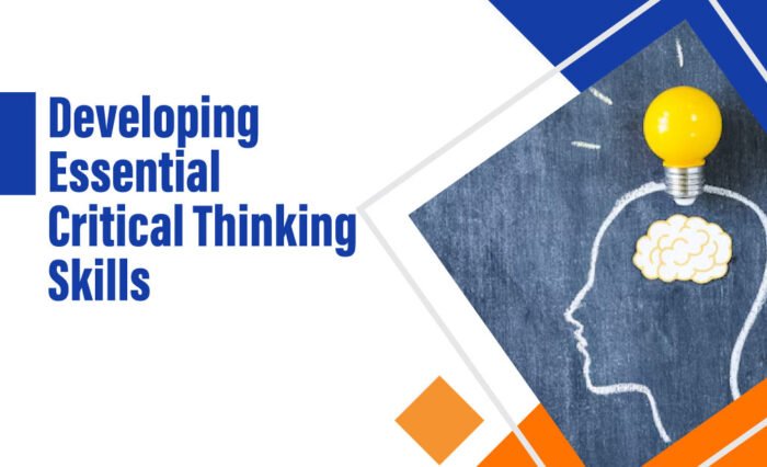 Developing Essential Critical Thinking Skills