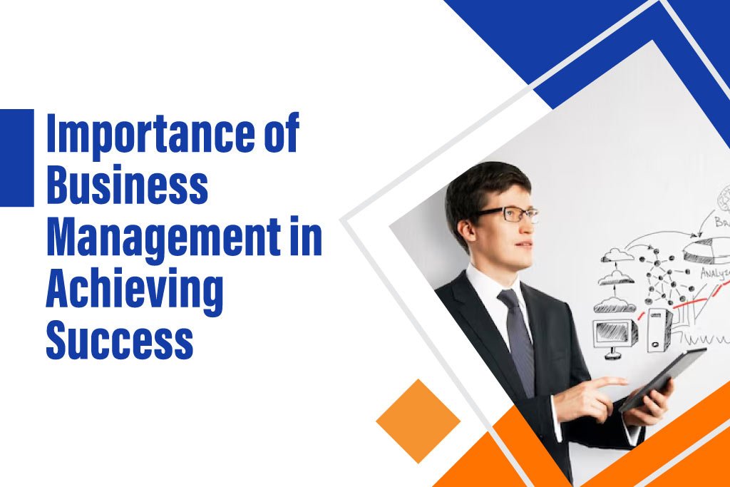 Importance of Business Management in Achieving Success