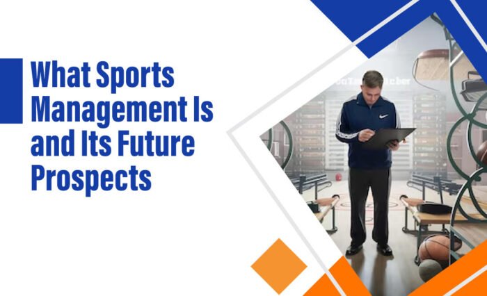 What Sports Management Is and Its Future Prospects