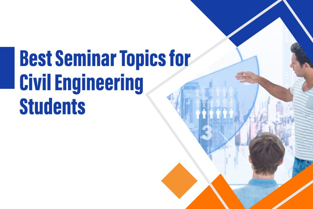 Top Seminar Topics for Civil Engineering Students